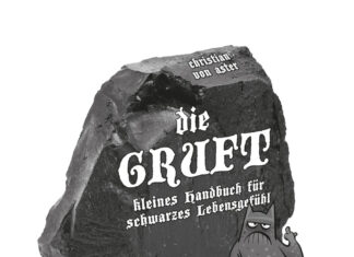 Die Gruft – kleines Handbuch für schwarzes Lebensgefühl Die Gruft – kleines Handbuch für schwarzes Lebensgefühl - Christian von Aster