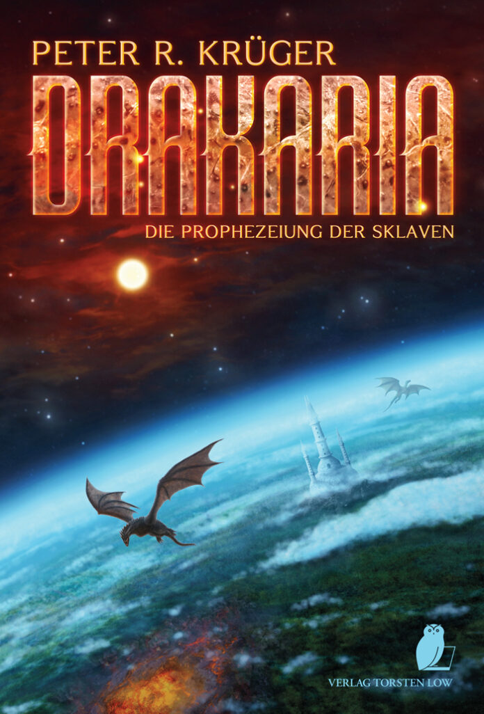 Drakaria – Prophezeiung der Sklaven, Peter R. Krüger