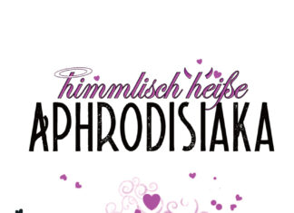 Himmlisch heiße Aphrodisiaka Himmlisch heiße Aphrodisiaka, Jennifer Schreiner