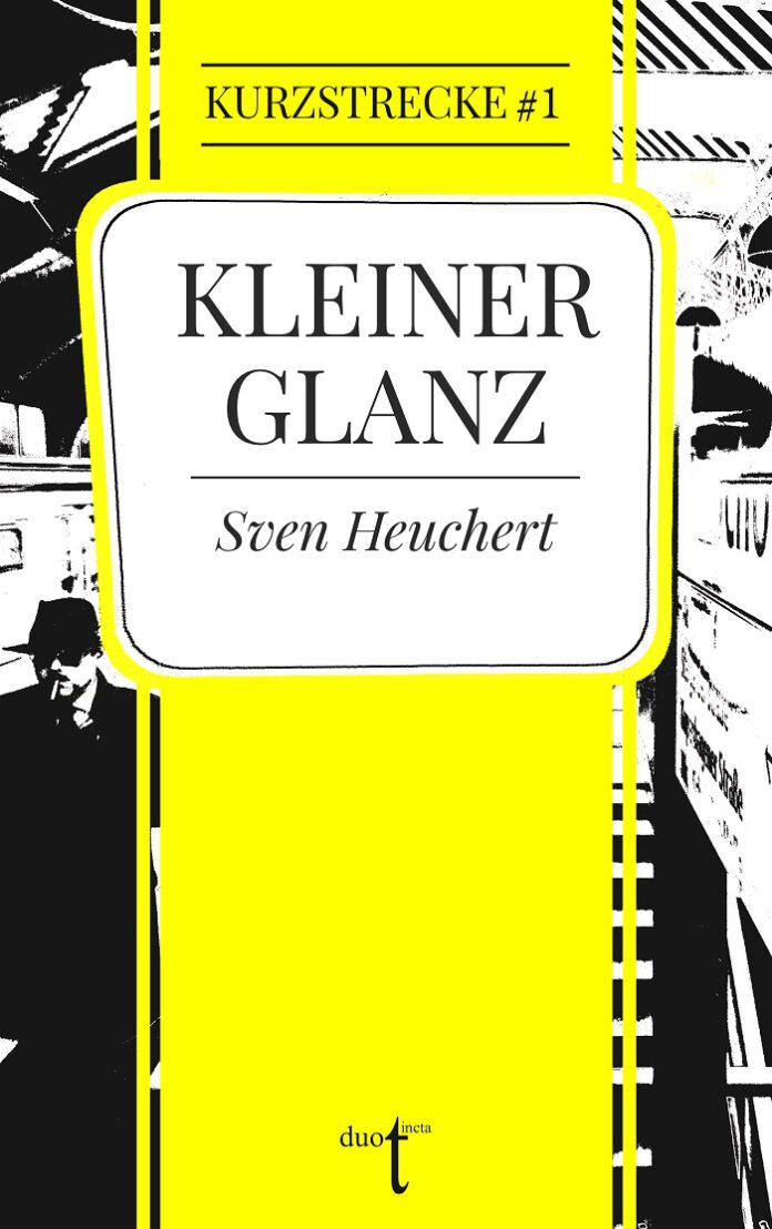 Kleiner Glanz, Sven Heuchert