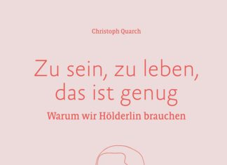 Zu sein, zu leben, das ist genug – Warum wir Hölderlin brauchen Warum-wir-Hoelderlin-brauchen-Christoph-Quarch