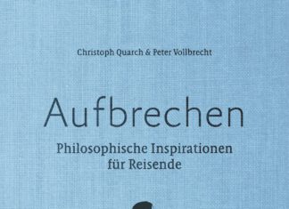 Aufbrechen – Philosophische Inspirationen für Reisende Aufbrechen, Christoph Quarch & Peter Vollbrecht