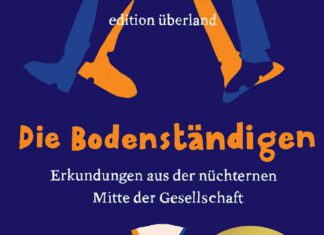 Die Bodenständigen. Erkundungen aus der nüchternen Mitte der Gesellschaft Die Bodenständigen, Barbara Thériault