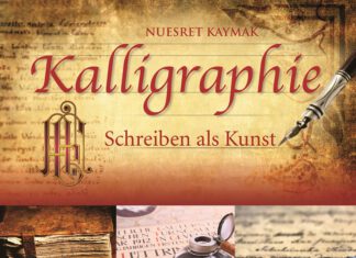 Kalligraphie – Schreiben als Kunst Kalligraphie, Nuesret Kaymak