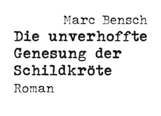 Die unverhoffte Genesung der Schildkröte Die unverhoffte Genesung der Schildkröte, Marc Bensch