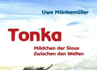 Tonka. Mädchen der Sioux – Zwischen den Welten Tonka. Mädchen der Sioux – Zwischen den Welten, Uwe Münkemüller
