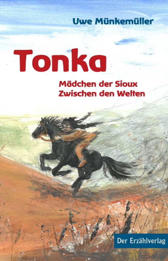 Tonka. Mädchen der Sioux – Zwischen den Welten, Uwe Münkemüller