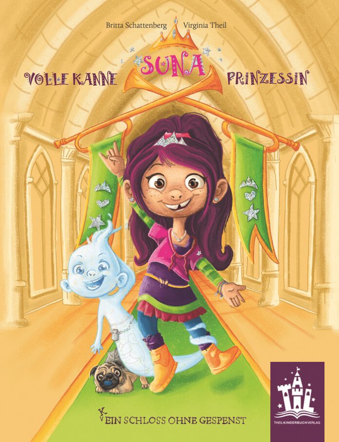 Suna – Volle Kanne Prinzessin: (K)Ein Schloss ohne Gespenst Britta Schattenberg (Text) & Virginia Theil (Illustration)