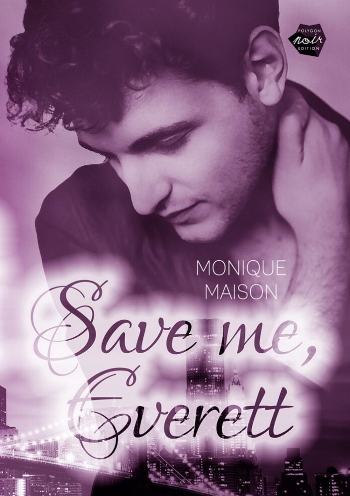 Save me, Everett, Monique Maison