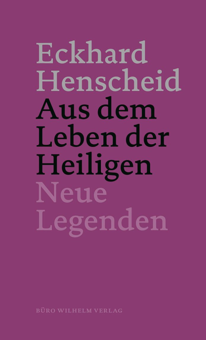 Aus dem Leben der Heiligen – Neue Legenden, Eckhard Henscheid