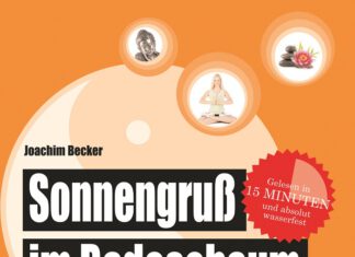 Sonnengruß im Badeschaum – Yoga-Übungen für die Wanne Sonnengruß im Badeschaum, Joachim Becker