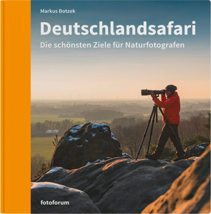 Deutschlandsafari – Die schönsten Ziele für Naturfotografen, Markus Botzek