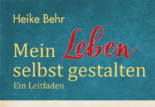 Mein Leben selbst gestalten Mein Leben selbst gestalten, Heike Behr