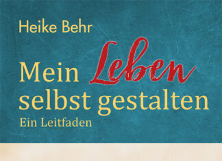 Mein Leben selbst gestalten Mein Leben selbst gestalten, Heike Behr