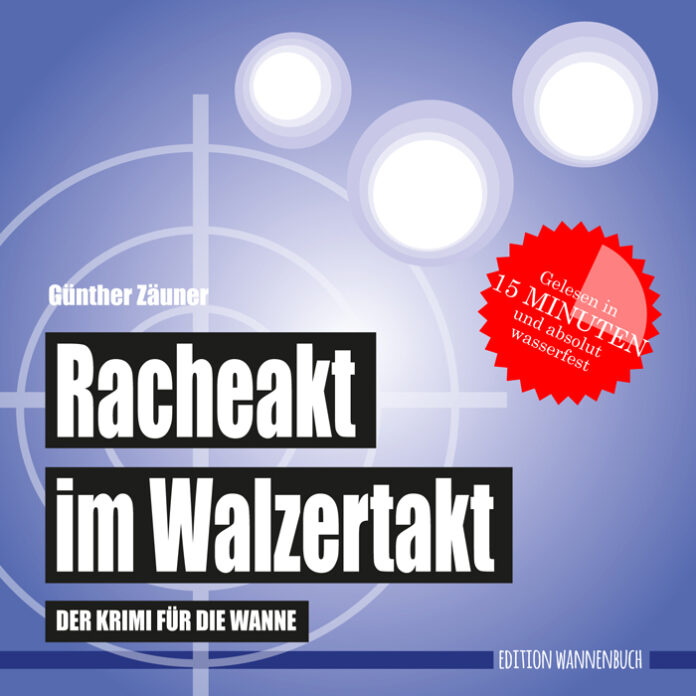 Racheakt im Walzertakt - Der Krimi für die Wanne, Günther Zäuner