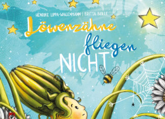 Löwenzähne fliegen nicht Löwenzähne fliegen nicht, Henrike Lippa-Wagenmann, Britta Bolle