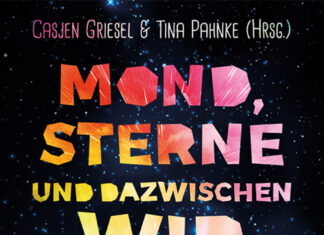 Mond, Sterne und dazwischen wir – Geschichten aus unserem bunten Universum Mond, Sterne und dazwischen Wir, Casjen Griesel & Tina Pahnke