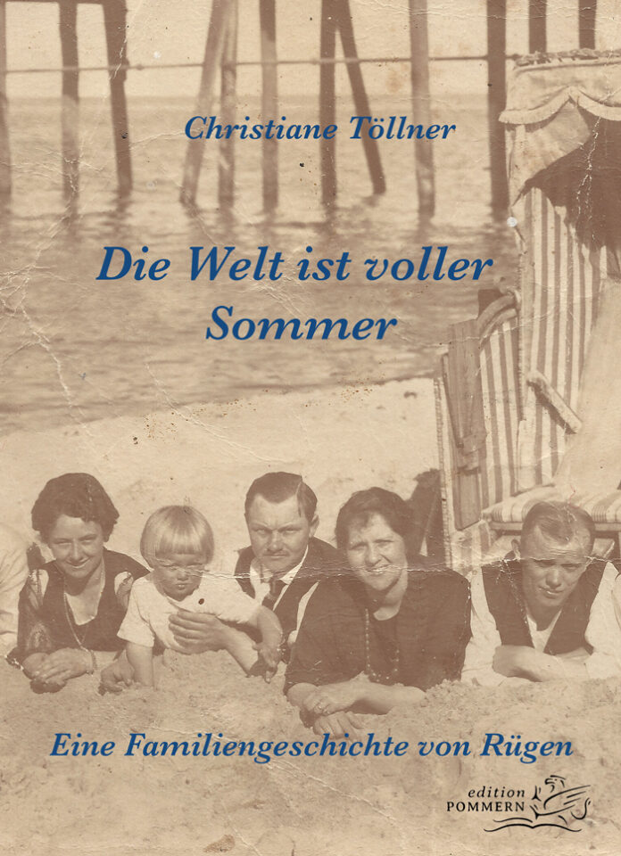 Die Welt ist voller Sommer - Eine Familiengeschichte von Rügen