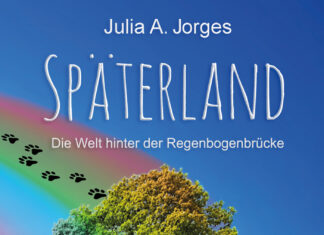 Späterland – Die Welt hinter der Regenbogenbrücke Späterland, Julia A. Jorges