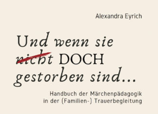 Und wenn sie doch gestorben sind … – Handbuch der Märchenpädagogik in der (Familien-)Trauerbegleitung