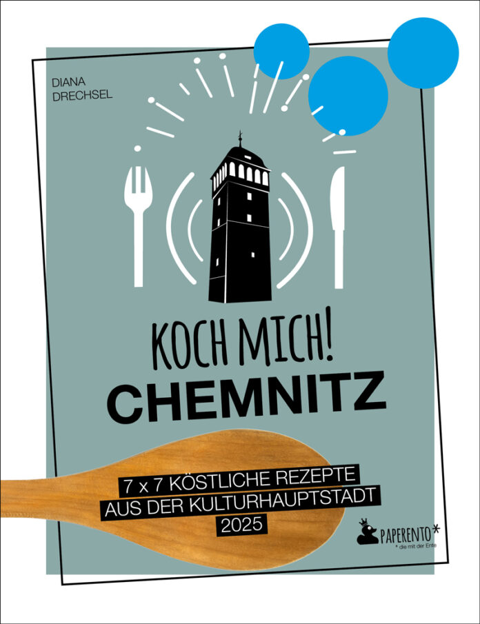 Koch mich! Chemnitz - Das Kochbuch: 7 x 7 köstliche Rezepte aus der Kulturhauptstadt 2025