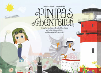Pinipas Abenteuer 1 – Eine phantastische Deutschlandreise als Seifenblasenpilotin und Papierschiffmatrosin Pinipas Abenteuer 1