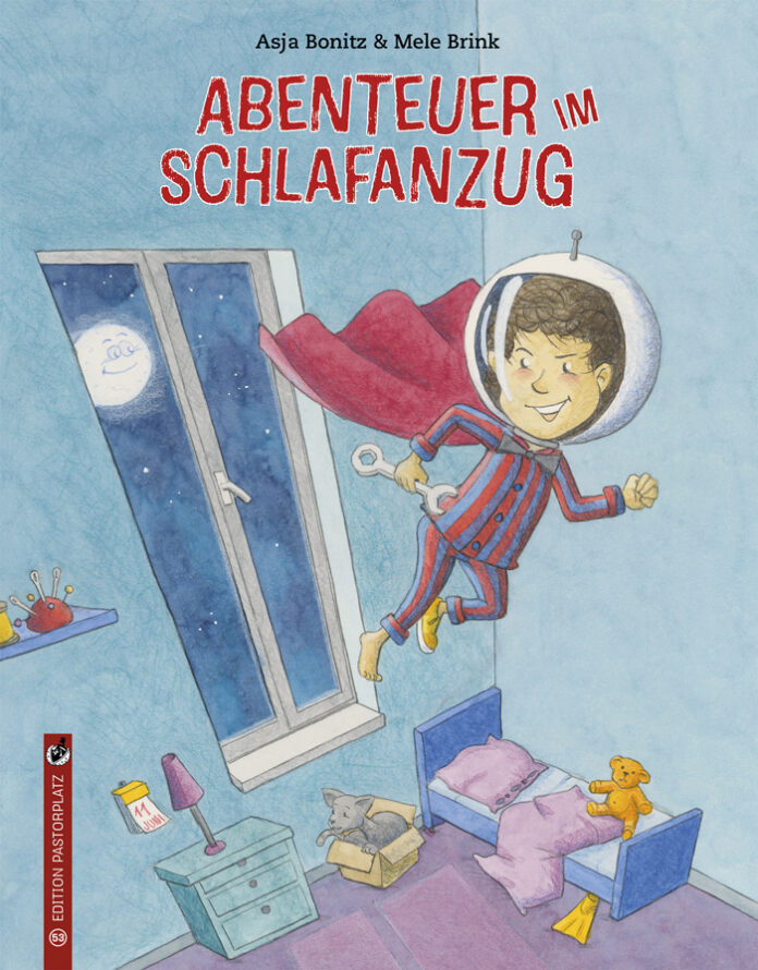 Abenteuer im Schlafanzug, Asja Bonitz und Mele Brink, Edition Pastorplatz