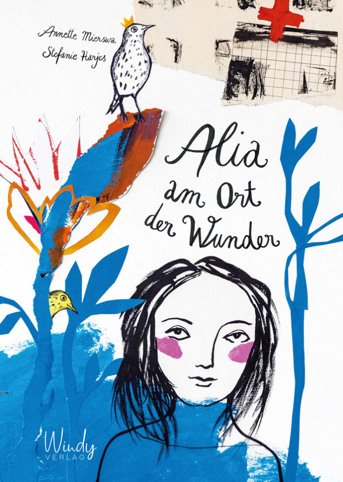 Alia am Ort der Wunder, Annette Mierswa (Text) & Stefanie Harjes (Illustration)