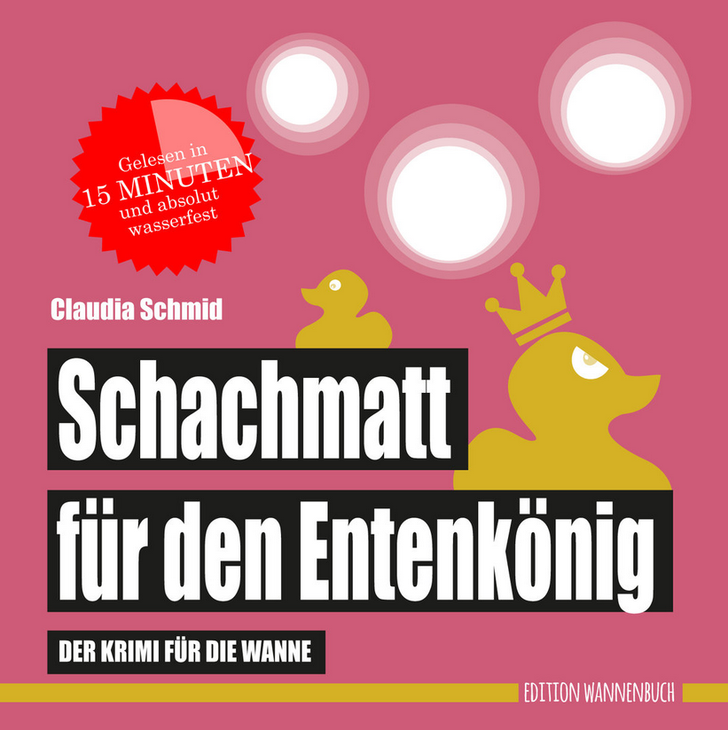 Der Badewannen-Krimi "Schachmatt für den Entenkönig" von Claudia Schmid ist bei der Edition Wannenbuch erschienen.