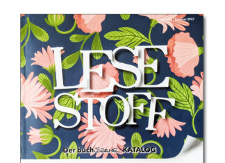 „Schöne Bücher“ im Lesestoff – 24 Lesetipps aus unabhängigen Verlagen. Lesestoff - Der buchSZENE Katalog, Ausgabe Frühjahr/Sommer 2022