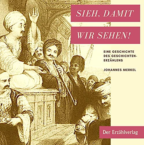 Sieh', damit wir sehen! - Eine Geschichte des Geschichtenerzählens