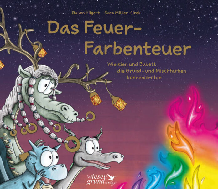 Das Feuer-Farbenteuer, Ruben Hilgert (Illustrationen) & Svea Möller-Sirek (Text)