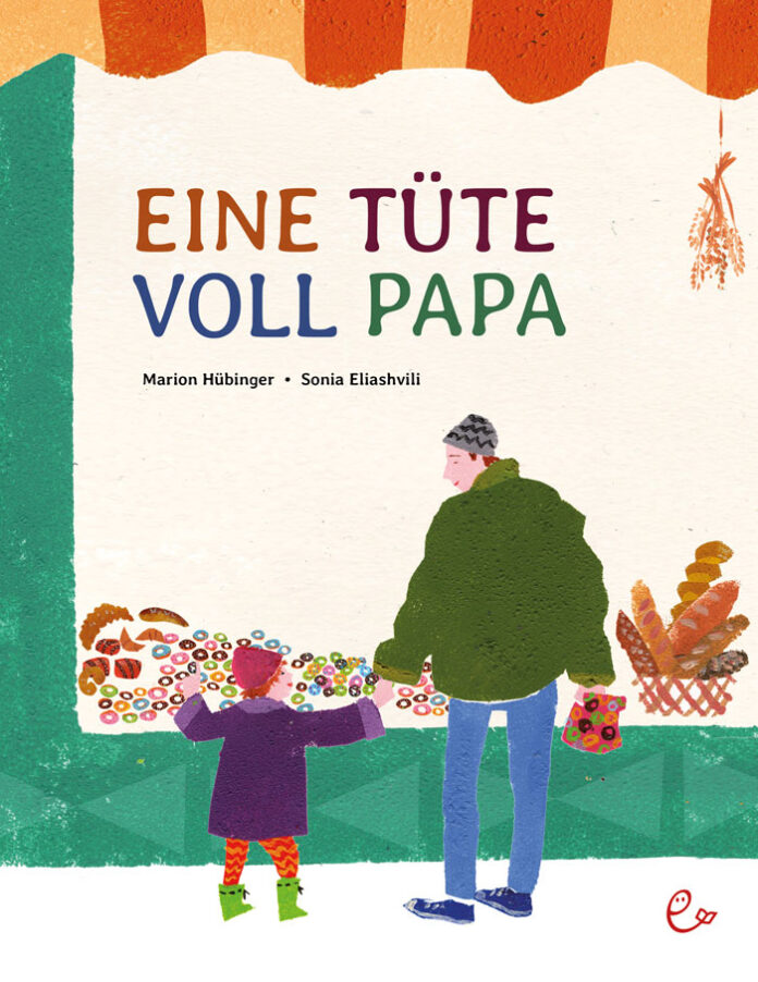Eine Tüte voll Papa, Marion Hübinger (Text), Sonia Eliashvili (Illustration)