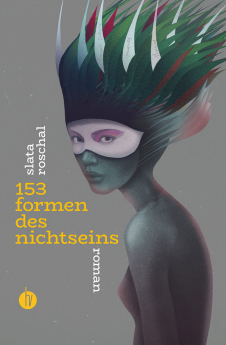 "153 Formen des Nichtseins" von Slata Roschal, homunculus Verlag
