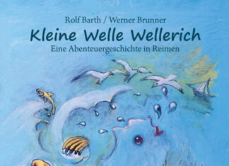 Kleine Welle Wellerich: Eine Abenteuergeschichte in Reimen Kleine Welle Wellerich, Rolf Barth & Werner Brunner