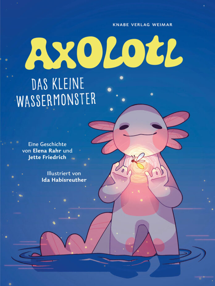 Axolotl - Das kleine Wassermonster, Elena Rahr & Jette Friedrich