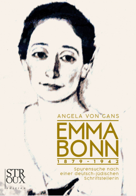 Emma Bonn 1879–1942. Spurensuche nach einer deutsch-jüdischen Schriftstellerin