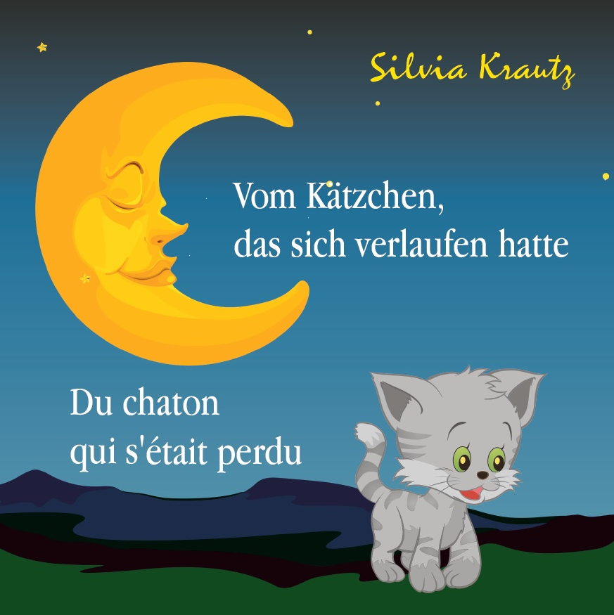 "Vom Kätzchen, das sich verlaufen hatte/Du chaton qui s'était perdu" von Silvia Krautz im Machandel Verlag