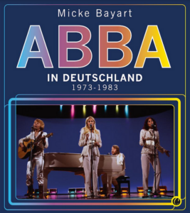 "ABBA in Deutschland 1973 - 1983" von Micke Bayart ist im Charles Verlag erschienen