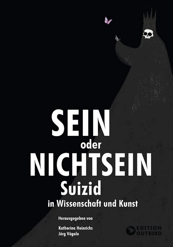 "Sein oder Nichtsein - Suizid in Wissenschaft und Kunst", Edition Outbird