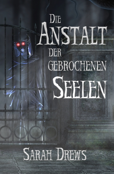 "Die Anstalt der gebrochenen Seelen", Sarah Drews, Shadodex - Verlag der Schatten