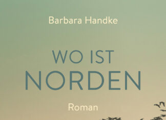 Wo ist Norden – Roman Wo ist Norden, Barbara Handke