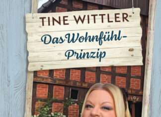 Das Wohnfühl-Prinzip – Wohne wie Du’s brauchst und lebe wie Du willst! Das Wohnfuehl-Prinzip, Tine Wittler