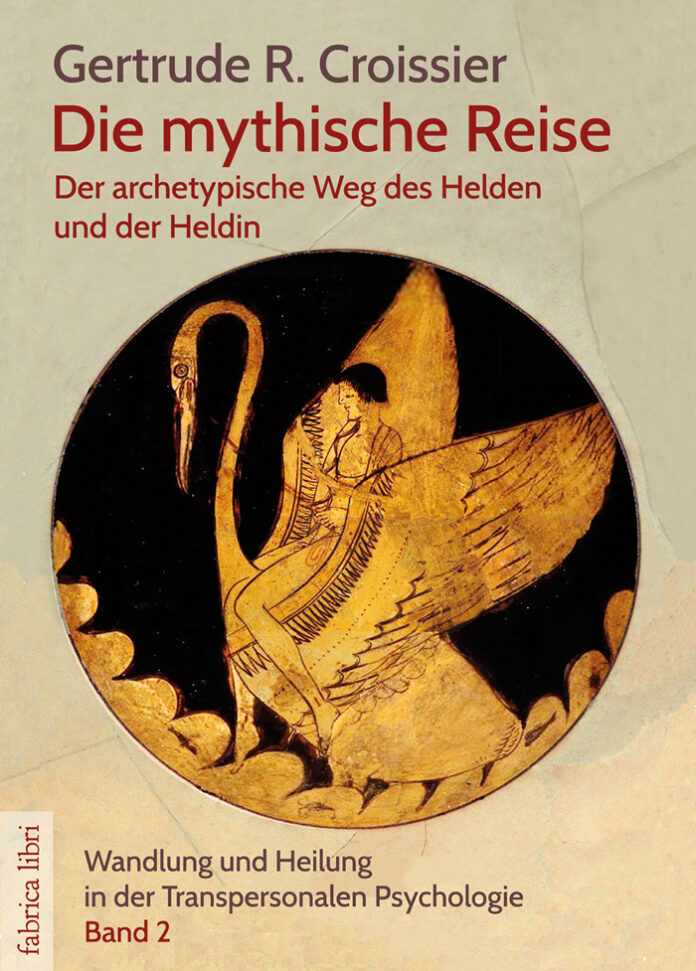 Die mythische Reise: Der archetypische Weg des Helden und der Heldin, Gertrude R. Croissier