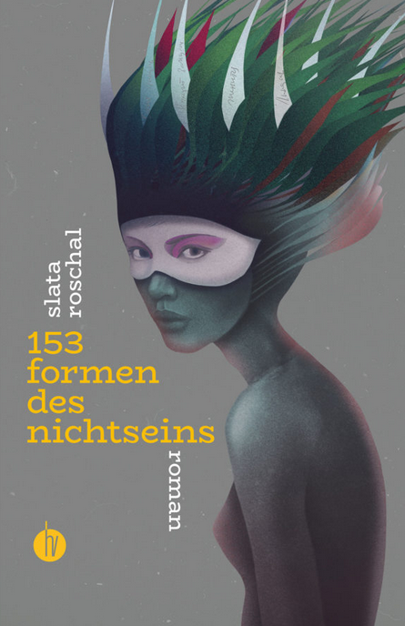 "153 Formen des Nichtseins", Slata Roschal, homunculus verlag