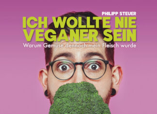 Ich wollte nie Veganer sein: Warum Gemüse dennoch mein Fleisch wurde Ich wollte nie Veganer sein: Warum Gemüse dennoch mein Fleisch wurde, Philipp Steuer