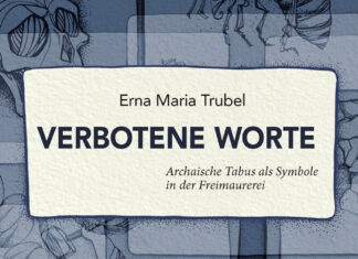 Verbotene Worte: Archaische Tabus als Symbole in der Freimaurerei Verbotene Worte: Archaische Tabus als Symbole in der Freimaurerei, Erna Maria Trubel