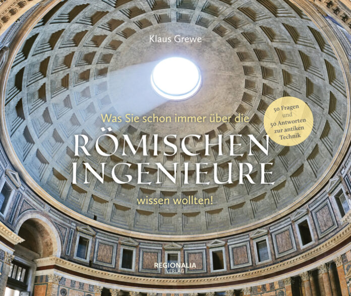 Was Sie schon immer über die römischen Ingenieure wissen wollten!, Prof. Dr. Klaus Grewe