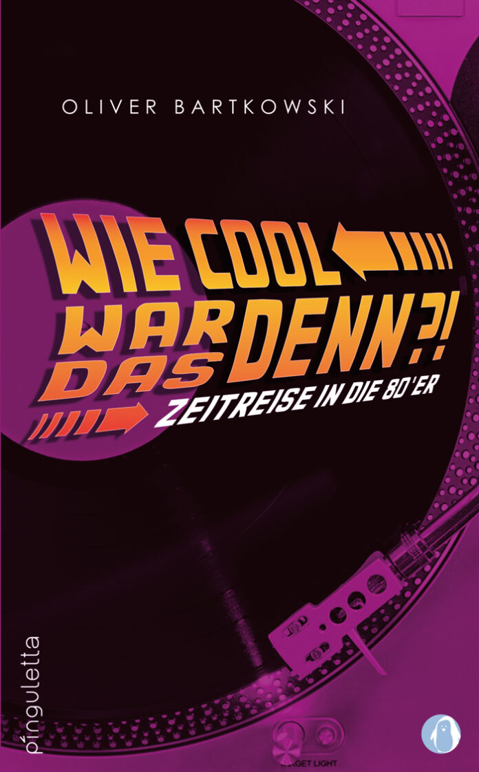 Wie cool war das denn?! – Zeitreise in die 80’er, Oliver Bartkowski