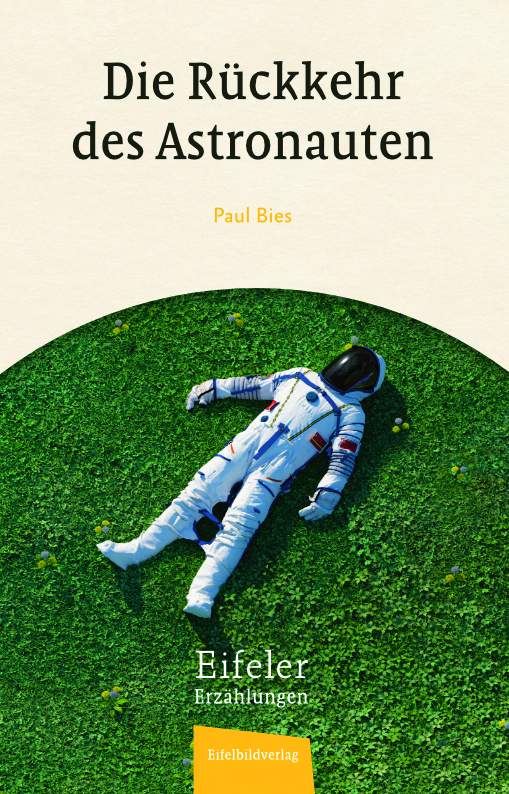 Die Rückkehr des Astronauten – Eifeler Erzählungen, Paul Bies